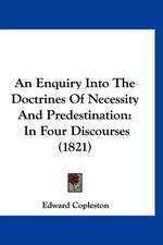 An Enquiry Into the Doctrines of Necessity and Predestination