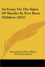 An Essay On The Signs Of Murder In New Born Children (1813)