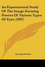 An Experimental Study Of The Image-Forming Powers Of Various Types Of Eyes (1907)