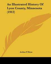 An Illustrated History Of Lyon County, Minnesota (1912)