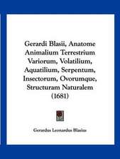 Gerardi Blasii, Anatome Animalium Terrestrium Variorum, Volatilium, Aquatilium, Serpentum, Insectorum, Ovorumque, Structuram Naturalem (1681)