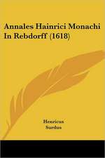 Annales Hainrici Monachi In Rebdorff (1618)