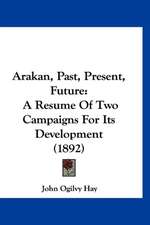 Arakan, Past, Present, Future