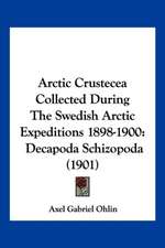 Arctic Crustecea Collected During The Swedish Arctic Expeditions 1898-1900