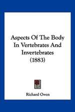 Aspects Of The Body In Vertebrates And Invertebrates (1883)