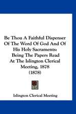 Be Thou A Faithful Dispenser Of The Word Of God And Of His Holy Sacraments