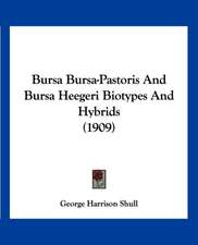 Bursa Bursa-Pastoris And Bursa Heegeri Biotypes And Hybrids (1909)