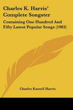 Charles K. Harris' Complete Songster