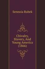 Chivalry, Slavery, And Young America (1866)