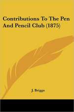 Contributions To The Pen And Pencil Club (1875)