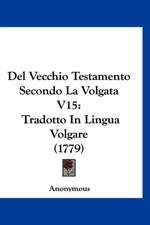 Del Vecchio Testamento Secondo La Volgata V15