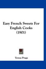 Easy French Sweets For English Cooks (1901)