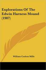 Explorations Of The Edwin Harness Mound (1907)