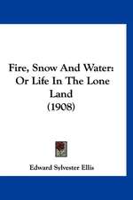 Fire, Snow And Water