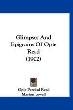 Glimpses And Epigrams Of Opie Read (1902)