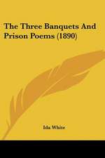 The Three Banquets And Prison Poems (1890)