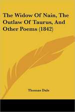 The Widow Of Nain, The Outlaw Of Taurus, And Other Poems (1842)