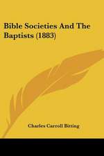 Bible Societies And The Baptists (1883)