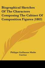 Biographical Sketches Of The Characters Composing The Cabinet Of Composition Figures (1803)