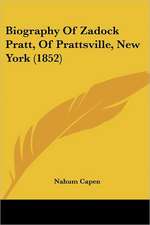 Biography Of Zadock Pratt, Of Prattsville, New York (1852)