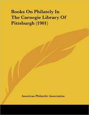 Books On Philately In The Carnegie Library Of Pittsburgh (1901)