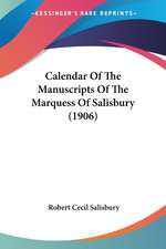 Calendar Of The Manuscripts Of The Marquess Of Salisbury (1906)