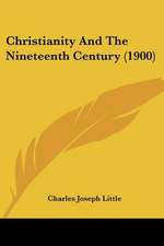 Christianity And The Nineteenth Century (1900)