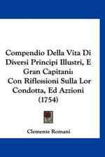 Compendio Della Vita Di Diversi Principi Illustri, E Gran Capitani