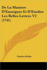 De La Maniere D'Enseigner Et D'Etudier Les Belles Lettres V2 (1741)