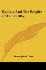 Dupleix And The Empire Of India (1887)