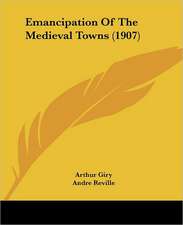 Emancipation Of The Medieval Towns (1907)