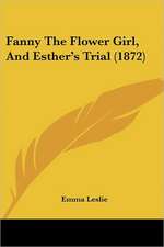 Fanny The Flower Girl, And Esther's Trial (1872)