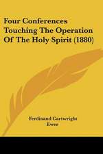 Four Conferences Touching The Operation Of The Holy Spirit (1880)