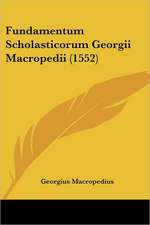 Fundamentum Scholasticorum Georgii Macropedii (1552)