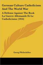 German Culture Catholicism And The World War