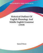 Historical Outlines Of English Phonology And Middle English Grammar (1919)