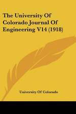 The University Of Colorado Journal Of Engineering V14 (1918)