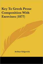 Key To Greek Prose Composition With Exercises (1877)