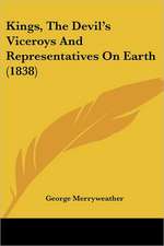 Kings, The Devil's Viceroys And Representatives On Earth (1838)