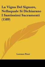 La Vigna Del Signore, Nellaquale Si Dichiarano I Santissimi Sacramenti (1589)