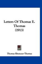 Letters Of Thomas E. Thomas (1913)