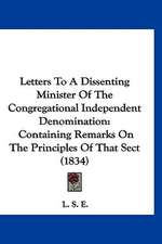 Letters To A Dissenting Minister Of The Congregational Independent Denomination