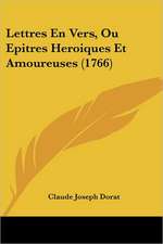 Lettres En Vers, Ou Epitres Heroiques Et Amoureuses (1766)