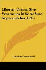 Libertes Veneta, Sive Venetorum In Se Ac Suos Imperandi Ius (1634)