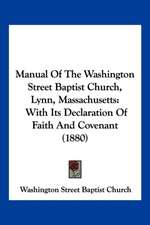 Manual Of The Washington Street Baptist Church, Lynn, Massachusetts