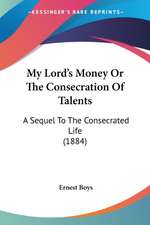 My Lord's Money Or The Consecration Of Talents