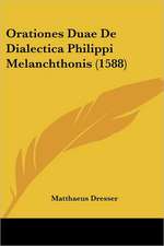 Orationes Duae De Dialectica Philippi Melanchthonis (1588)