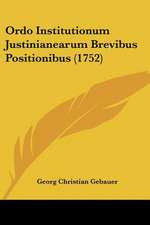 Ordo Institutionum Justinianearum Brevibus Positionibus (1752)