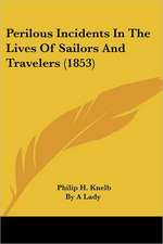 Perilous Incidents In The Lives Of Sailors And Travelers (1853)