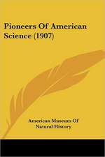 Pioneers Of American Science (1907)